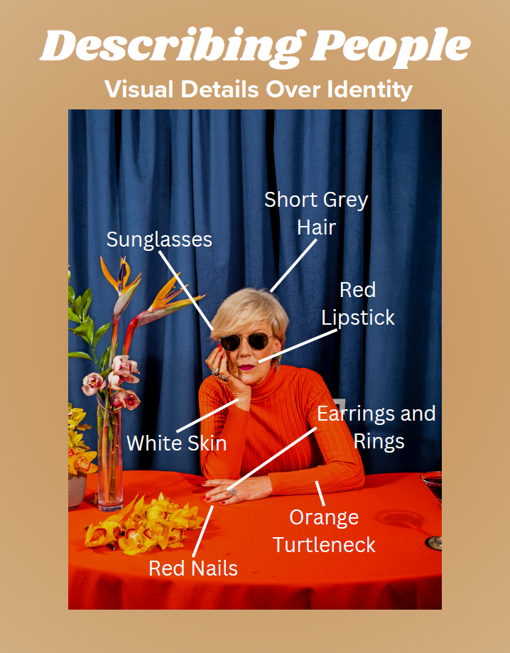 Title: "Describing People: Visual Details Over Identity." A stock photo of a person sitting at a table. The table has an orange cloth on it and is decorated with brightly coloured tropical flowers. Around the person are words which point out notable characteristics that describe their appearance. The words are: "sunglasses"; "short gray hair"; "red lipstick"; "white skin"; "earrings and rings"; "orange turtleneck"; and "red nails."